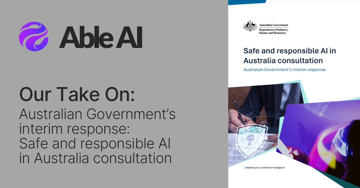 OUR TAKE ON: Australian Government’s interim response: Safe and responsible AI in Australia consultation